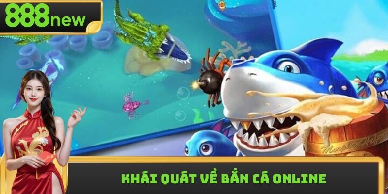 Khái quát về bắn cá online