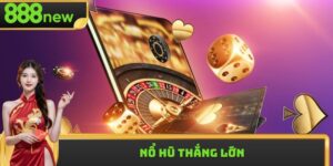 Nổ Hũ Thắng Lớn - Khả Năng Nhận Thưởng Siêu Hấp Dẫn