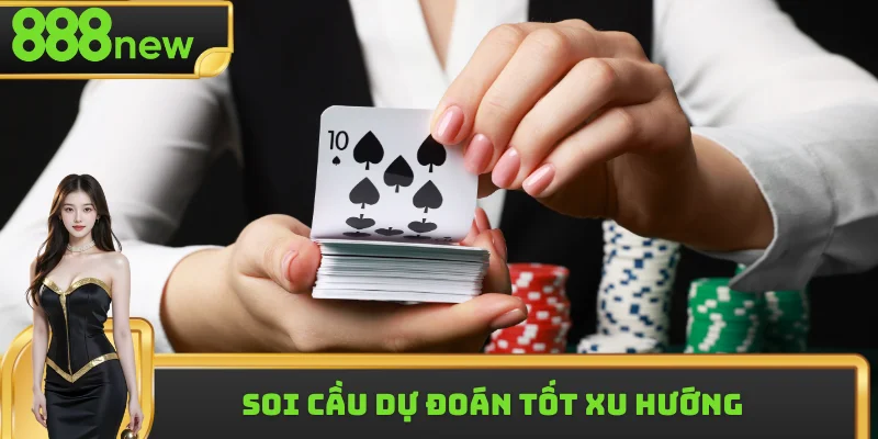 Soi cầu dự đoán tốt xu hướng