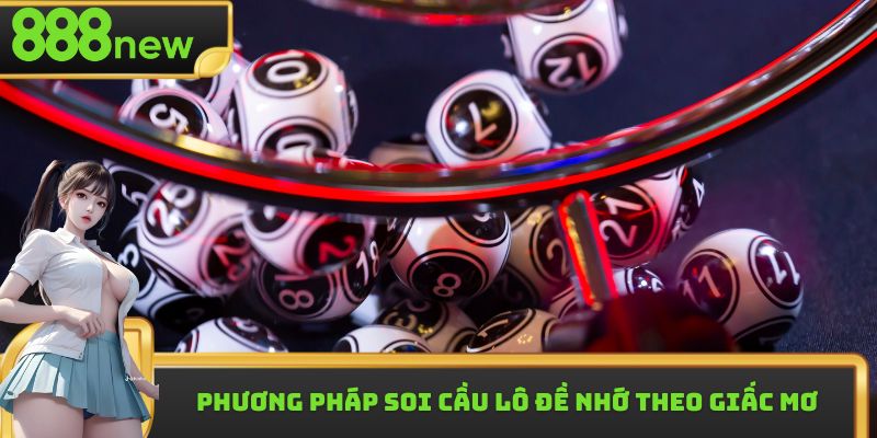 Phương pháp soi cầu lô đề nhớ theo giấc mơ