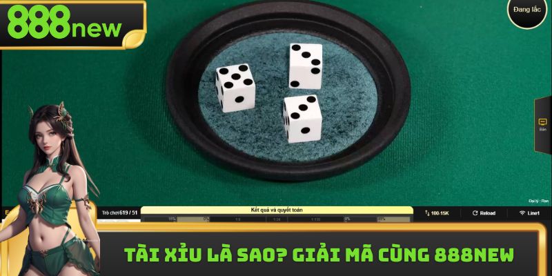 Tài Xỉu Là Sao ? Giải Mã Sức Hút Bí Ẩn Cùng 888new